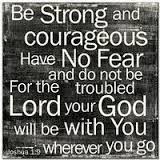 Be Strong and Courageous